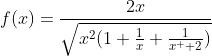 f(x)=\frac{2x}{\sqrt{x^2(1+\frac{1}{x}+\frac{1}{x^  2})}}