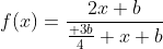f(x)=\frac{2x+b}{\frac{ 3b}{4} x+b}