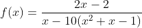 f(x)=\frac{2x-2}{x-10(x^2+x-1)}