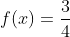 f(x)=\frac{3}{4}