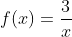 f(x)=\frac{3}{x}