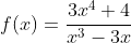 f(x)=\frac{3x^4+4}{x^3-3x}