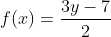 f(x)=\frac{3y-7}{2}