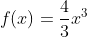 f(x)=\frac{4}{3}x^3