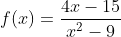 f(x)=\frac{4x-15}{x^2-9}