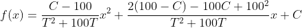 f(x)=\frac{C-100}{T^2+100T}x^2+\frac{2(100-C)-100C+100^2}{T^2+100T}x+C