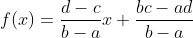 f(x)=\frac{d-c}{b-a}x+\frac{bc-ad}{b-a}
