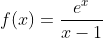 f(x)=\frac{e^x}{x-1}