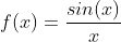 f(x)=\frac{sin(x)}{x}