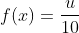 f(x)=\frac{u}{10}
