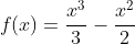 f(x)=\frac{x^{3}}{3}-\frac{x^{2}}{2}