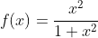 f(x)=\frac{x^2}{1+x^2}