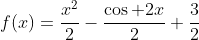 f(x)=\frac{x^2}{2}-\frac{\cos 2x}{2}+\frac{3}{2}