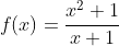f(x)=\frac{x^2+1}{x+1}