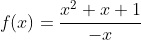 f(x)=\frac{x^2+x+1}{-x}