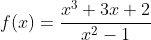 f(x)=\frac{x^3+3x+2}{x^2-1}