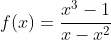 f(x)=\frac{x^3-1}{x-x^2}