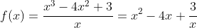 f(x)=\frac{x^3-4x^2+3}{x}=x^2-4x+\frac{3}{x}