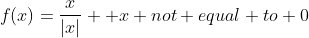 f(x)=\frac{x}{|x|}  x not equal to 0
