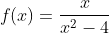 f(x)=\frac{x}{x^2-4}