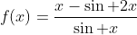 f(x)=\frac{x-\sin 2x}{\sin x}