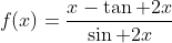 f(x)=\frac{x-\tan 2x}{\sin 2x}