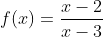f(x)=\frac{x-2}{x-3}