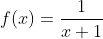 f(x)=\frac1{x+1}