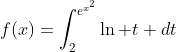 f(x)=\int_2^{e^{x^2}}\ln t dt