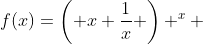 f(x)=\left( x+\frac{1}{x} \right) ^x 