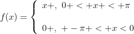 f(x)=\left\{\begin{array}{ll}x ,\,\,0 < x < \pi\\{}\\0 ,\,\, -\pi < x<0\end{array}\right.