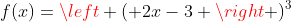 f(x)=\left ( 2x-3 \right )^{3}