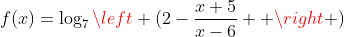 f(x)=\log_{7}\left (2-\frac{x+5}{x-6}  \right )