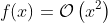 f(x)=\mathcal{O}\left(x^2\right)