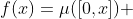 f(x)=\mu([0,x]) 