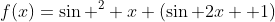 f(x)=\sin ^2 x (\sin 2x +1)