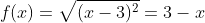f(x)=\sqrt{(x-3)^2}=3-x