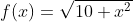 f(x)=\sqrt{10+x^2}
