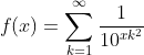 f(x)=\sum^{\infty}_{k=1}\frac{1}{10^{xk^2}}