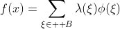 f(x)=\sum_{\xi\in \bold B}\lambda(\xi)\phi(\xi)