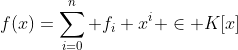 f(x)=\sum_{i=0}^n f_i x^i \in K[x]