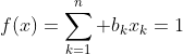 f(x)=\sum_{k=1}^n b_kx_k=1