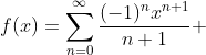 f(x)=\sum_{n=0}^{\infty}\frac{(-1)^nx^{n+1}}{n+1} 