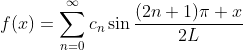 f(x)=\sum_{n=0}^{\infty}c_n\sin\frac{(2n+1)\pi x}{2L}