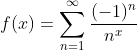 f(x)=\sum_{n=1}^{\infty}\frac{(-1)^n}{n^x}