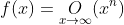 f(x)=\underset{x\to\infty}{O}(x^n)