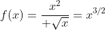 f(x)={x^2\over \sqrt{x}}=x^{3/2}