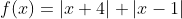 f(x)=|x+4|+|x-1|