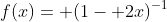 f(x)= (1- 2x)^{-1}