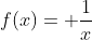 f(x)= \frac{1}{x}